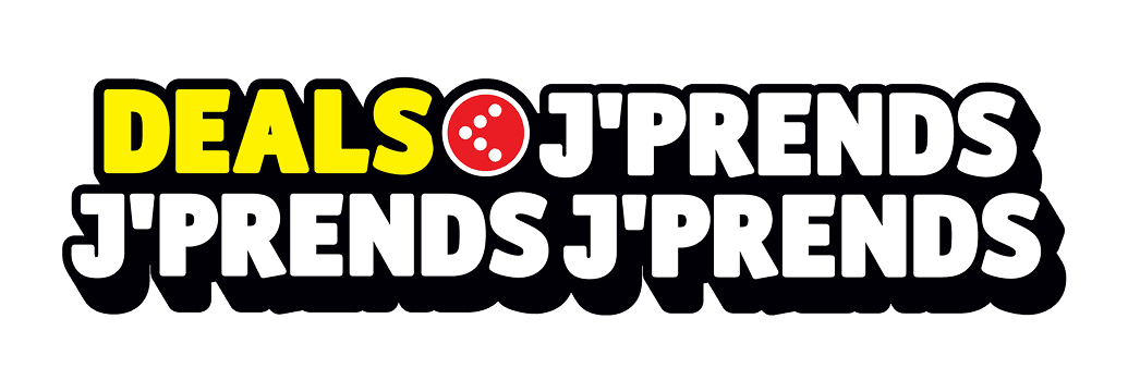 DEALS J’PRENDS J’PRENDS J’PRENDS